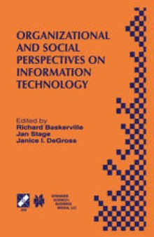 Organizational and Social Perspectives on Information Technology: IFIP TC8 WG8.2 International Working Conference on the Social and Organizational Perspective on Research and Practice in Information Technology June 9–11, 2000, Aalborg, Denmark