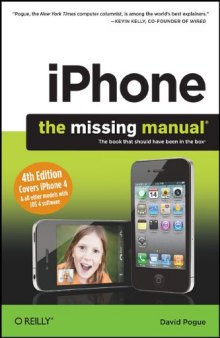 iPhone: The Missing Manual. Covers iPhone 4 & All Other Models with iOS 4 Software