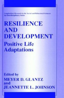 Resilience and Development: Positive Life Adaptations (Longitudinal Research in the Social and Behavioral Sciences: An Interdisciplinary Series)