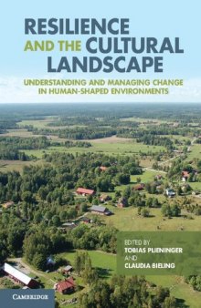 Resilience and the cultural landscape: understanding and managing change in human-shaped environments