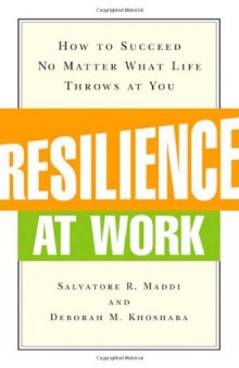 Resilience at work: how to succeed no matter what life throws at you