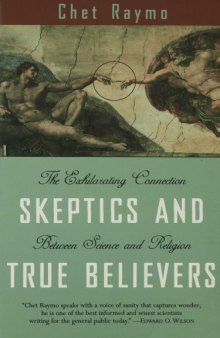 Skeptics and True Believers: The Exhilarating Connection Between Science and Spirituality