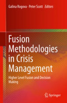 Fusion Methodologies in Crisis Management: Higher Level Fusion and Decision Making