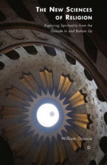 The New Sciences of Religion: Exploring Spirituality from the Outside In and Bottom Up