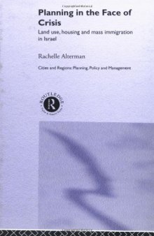 Planning in the Face of Crisis: Land and Housing Policies in Israel (Cities and Regions: Planning, Policy and Management,)