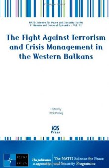 The Fight Against Terrorism and Crisis Management in the Western Balkans:  Volume 32 NATO Science for Peace and Security Series: Human and Societal Dynamics ... Series: Human and Societal Dynamics)