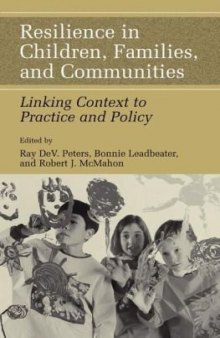 Resilience in Children, Families, and Communities: Linking Context to Practice and Policy