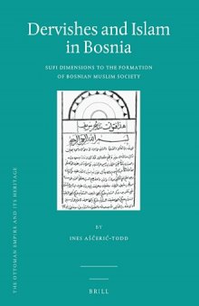 Dervishes and Islam in Bosnia: Sufi Dimensions to the Formation of Bosnian Muslim Society