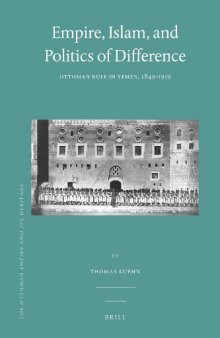 Empire, Islam, and Politics of Difference (Ottoman Empire and Its Heritage)