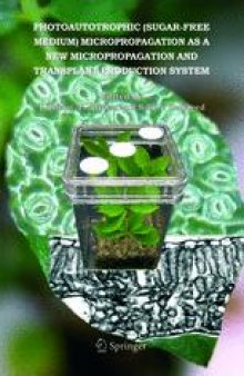 Photoautotrophic (sugar-free medium) Micropropagation as a New Micropropagation and Transplant Production System