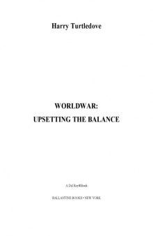Upsetting the Balance (Worldwar Series, Volume 3)