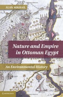 Nature and Empire in Ottoman Egypt: An Environmental History (Studies in Environment and History)  