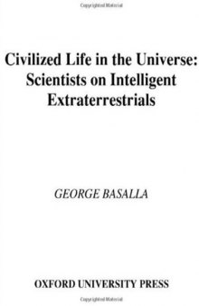 Civilized Life in the Universe:  Scientists on Intelligent Extraterrestrials