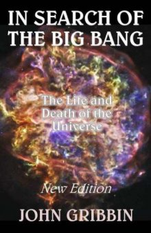 In Search of the Big Bang: The Life and Death of the Universe
