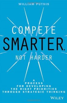 Compete Smarter, Not Harder: A Process for Developing the Right Priorities Through Strategic Thinking