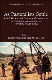 As Pastoralists Settle: Social, Health, and Economic Consequences of the Pastoral Sedentarization in Marsabit District, Kenya (Studies in Human Ecology and Adaptation)