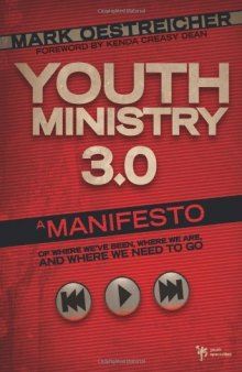 Youth Ministry 3.0: A Manifesto of Where We've Been, Where We Are & Where We Need to Go