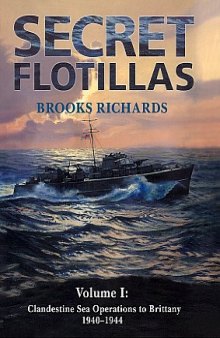 Secret Flotillas: Clandestine Sea Operations to Brittany 1940-1944