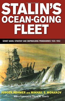 Stalin's Ocean-going Fleet: Soviet Naval Strategy and Shipbuilding Programmes, 1935-1953