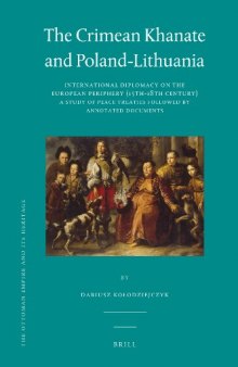 The Crimean Khanate and Poland-Lithuania: International Diplomacy on the European Periphery (15th-18th Century), A Study of Peace Treaties Followed by an Annotated Edition of Relevant Documents (Ottoman Empire and Its Heritage)  