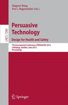 Persuasive Technology. Design for Health and Safety: 7th International Conference, PERSUASIVE 2012, Linköping, Sweden, June 6-8, 2012. Proceedings