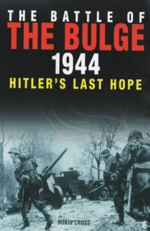 The Battle of the Bulge 1944: Hitler's Last Hope