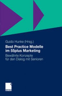 Best Practice Modelle im 55plus Marketing: Bewährte Konzepte für den Dialog mit Senioren