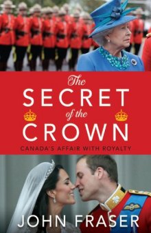 The Secret of the Crown: Canada's Affair With Royalty