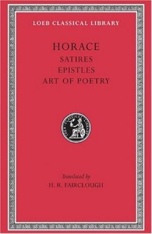 Satires, Epistles and Ars Poetica (Loeb Classical Library No. 194)