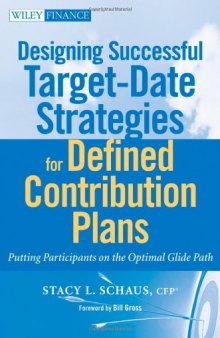 Designing Successful Target-Date Strategies for Defined Contribution Plans: Putting Participants on the Optimal Glide Path (Wiley Finance)
