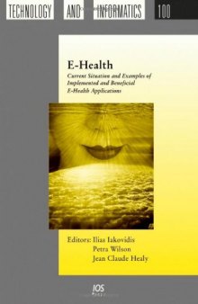 E-Health: Current Situation And Examples Of Implemented & Beneficial E-Health Applications (Studies in Health Technology and Informatics) (Studies in Health Technology and Informatics)