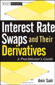 Interest Rate Swaps and Their Derivatives: A Practitioner's Guide