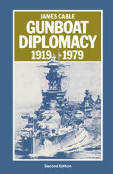 Gunboat Diplomacy 1919–1979: Political Applications of Limited Naval Force