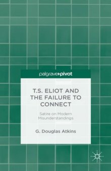 T.S. Eliot and the failure to connect : satire on modern misunderstandings