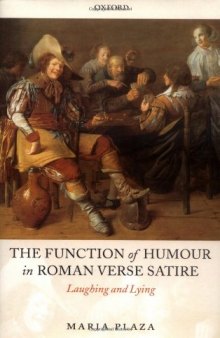 The Function of Humour in Roman Verse Satire: Laughing and Lying