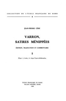 Varron, Satires Ménippées, Volume 5: Εύρεν ή λοπας το πώμα-Γεροντοδιδάσκαλος (Collection de l'École Française de Rome, 9)  