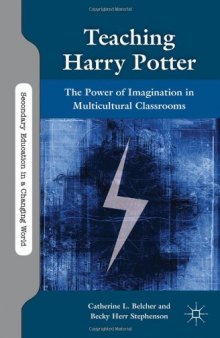 Teaching Harry Potter: The Power of Imagination in Multicultural Classrooms (Secondary Education in a Changing World)  