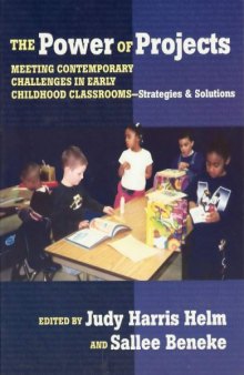 The power of projects: meeting contemporary challenges in early childhood classrooms-- strategies and solutions  