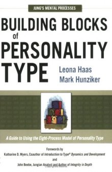 Building Blocks of Personality Type: A Guide to Using the Eight-Process Model of Personality Type
