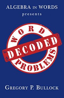Algebra in Words presents WORD PROBLEMS DECODED