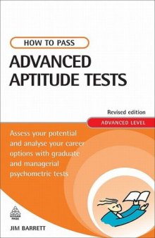 How to Pass Advanced Aptitude Tests: Assess Your Potential and Analyse Your Career Options with Graduate and Managerial Level Psychometric Tests (How to Pass)