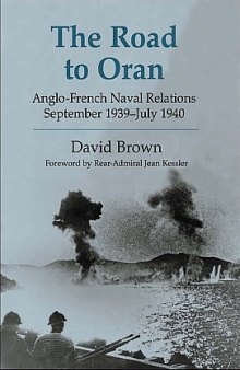 The Road to Oran: Anglo-French Naval Relations September 1939–July 1940