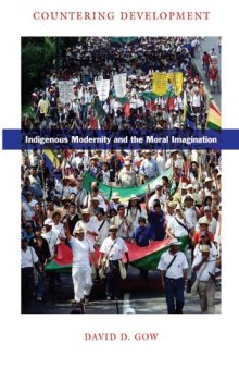 Countering Development: Indigenous Modernity and the Moral Imagination