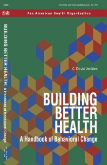 Building Better Health. A Handbook of Behavioral Change (Scientific and Technical Publication)