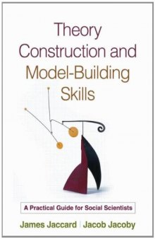 Theory Construction and Model-Building Skills: A Practical Guide for Social Scientists (Methodology In The Social Sciences)