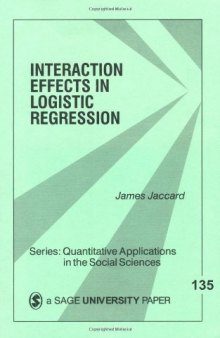 Interaction Effects in Logistic Regression (Quantitative Applications in the Social Sciences)