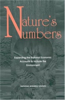 Nature's Numbers: Expanding the National Economic Accounts to Include the Environment  