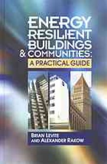 Energy resilient buildings and communities : a practical guide