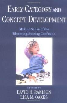 Early Category and Concept Development: Making Sense of the Blooming, Buzzing Confusion  