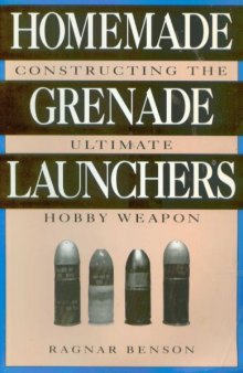 Homemade Grenade Launchers: Constructing the Ultimate Hobby Weapon